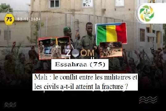 Zoom Essahraa (75) .. Mali : le conflit entre les militaires et les civils a-t-il atteint la fracture ?